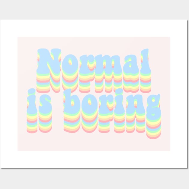 Normal is boring Wall Art by Vintage Dream